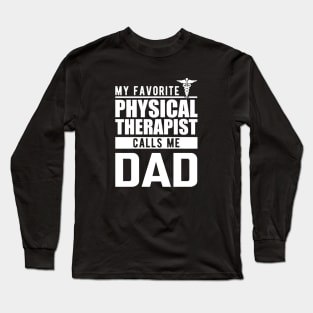 Physical therapist dad - My favorite physical therapist calls me dad Long Sleeve T-Shirt